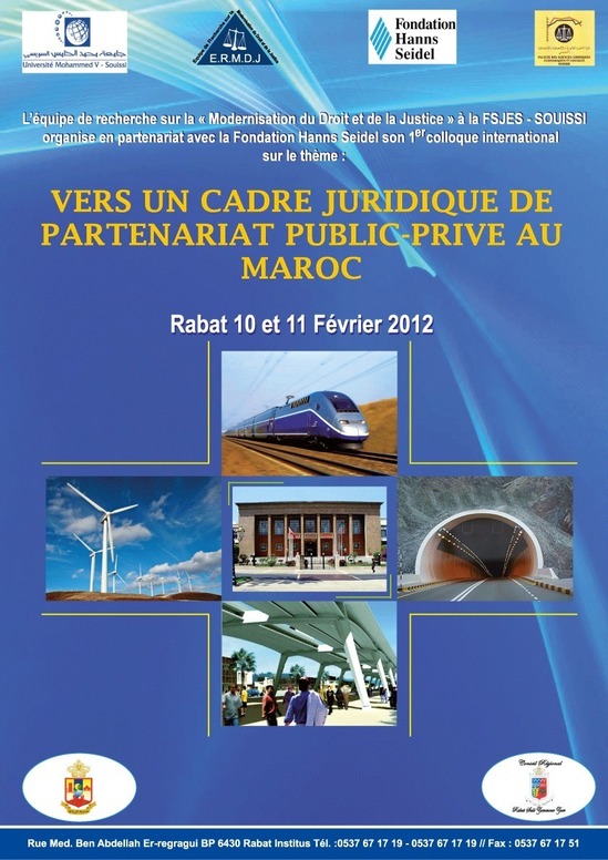 Demain: Colloque international sur le thème: VERS UN CADRE JURIDIQUE DE PARTENARIAT PUBLIC-PRIVE AU MAROC Demain: Colloque international sur le thème: VERS UN CADRE JURIDIQUE DE PARTENARIAT PUBLIC-PRIVE AU MAROC