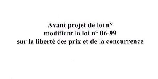 Avant projet de loi n°  modifiant la loi no 06-99   sur la liberté des prix et de la concurrence