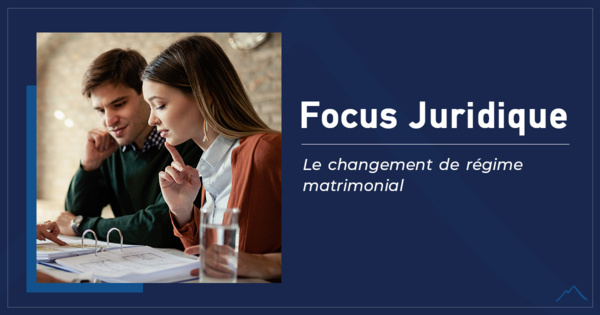 Le changement de régime matrimonial Le changement de régime matrimonial