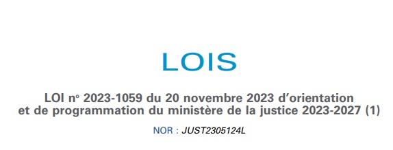 LOI du 20 novembre 2023 d'orientation et de programmation du ministère de la justice 2023-2027 LOI du 20 novembre 2023 d'orientation et de programmation du ministère de la justice 2023-2027