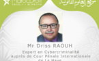 Entretien avec Driss RAOUH, Expert en Cybercriminalité auprès de Cour Pénale Internationale de La Haye