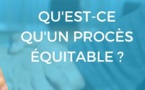 C’est quoi un Procès Équitable ?